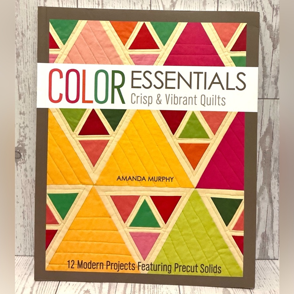 Color Essentials Crisp & Vibrant Quilts Book